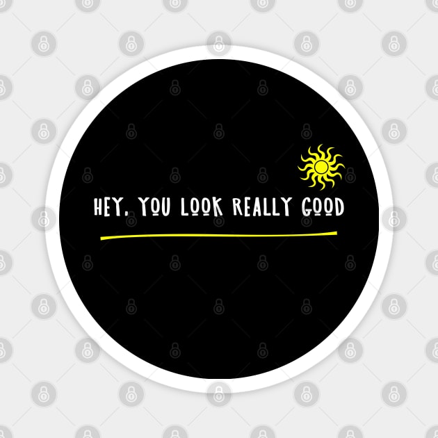 Hey, you look really good Magnet by antaris